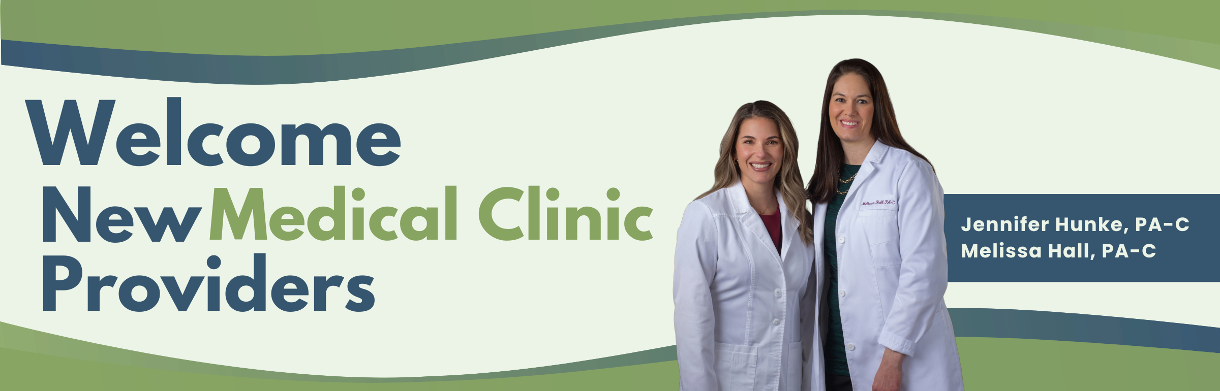 Welcome new medical clinic providers Jennifer Hunke and Melissa Hall